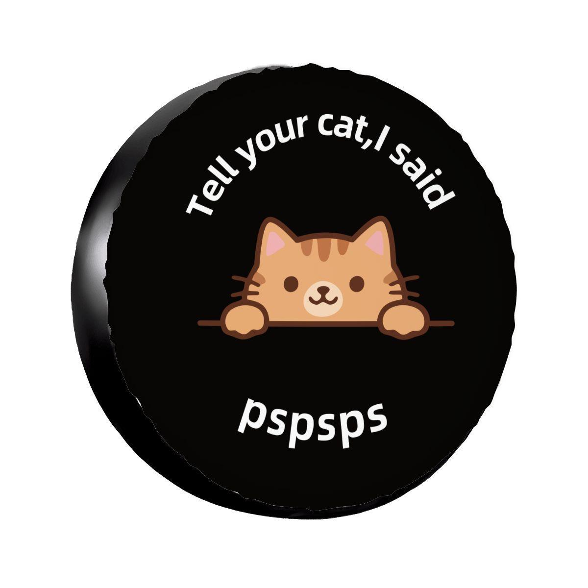 Funny Cat Spare Tire Cover Tell Your Cat I Said Pspsps, Waterproof Thickened Wheel Cover for Jeep RV SUV Trailer Cute Kitty Decor